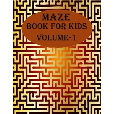 Maze Book For Kids, Volume-1: 200 puzzles for toddlers, age(6-12)