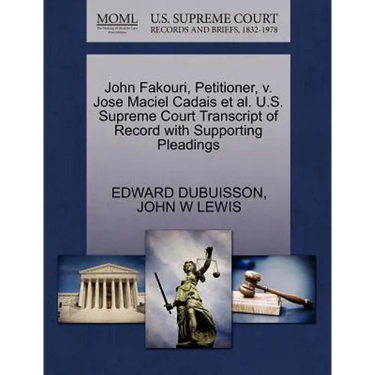 John Fakouri, Petitioner, V. Jose Maciel Cadais et al. U.S. Supreme Court Transcript of Record with Supporting Pleadings
