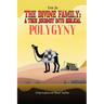The Divine Family: A TRUE JOURNEY INTO BIBLICAL POLYGYNY: - From Identity To Culture, A Modern Approach To Living As Our Ancient Hebraic Family
