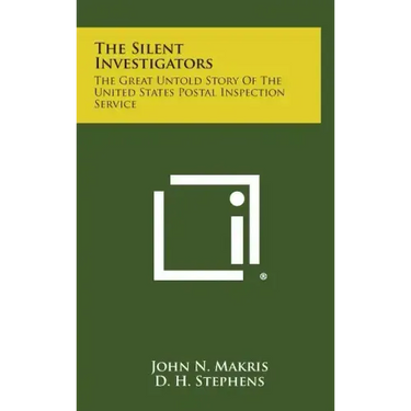 The Silent Investigators: The Great Untold Story of the United States Postal Inspection Service