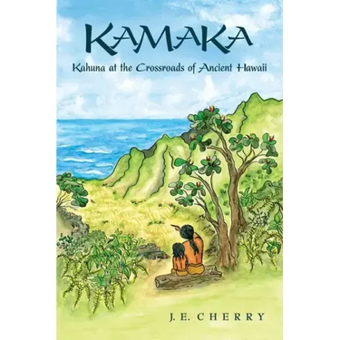 Kamaka: Kahuna at the Crossroads of Ancient Hawaii