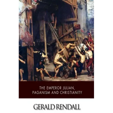 The Emperor Julian, Paganism and Christianity