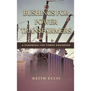 Bushings for Power Transformers: A Handbook for Power Engineers
