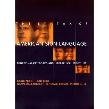 The Syntax of American Sign Language: Functional Categories and Hierarchical Structure
