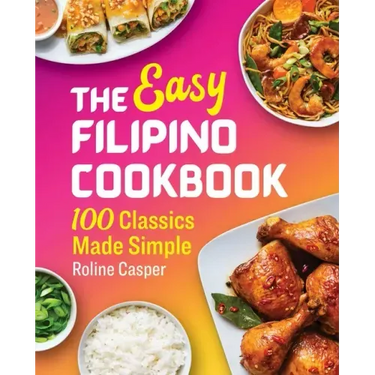 The Easy Filipino Cookbook: 100 Classics Made Simple