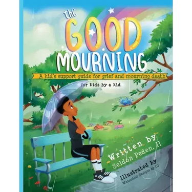 The Good Mourning: A Kid's Support Guide for Grief and Mourning Death