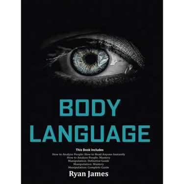 Body Language: Master The Psychology and Techniques Behind How to Analyze People Instantly and Influence Them Using Body Language, Su