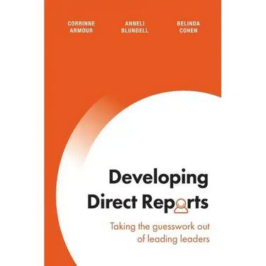 Developing Direct Reports: Taking the guesswork out of leading leaders