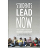 Students Lead Now: The Ultimate Guide to Student Leadership