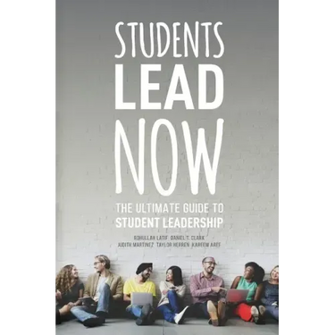 Students Lead Now: The Ultimate Guide to Student Leadership