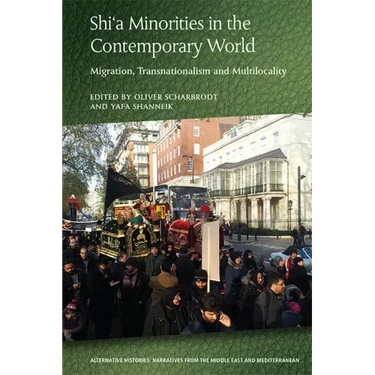 Shi'a Minorities in the Contemporary World: Migration, Transnationalism and Multilocality