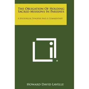 The Obligation of Holding Sacred Missions in Parishes: A Historical Synopsis and a Commentary