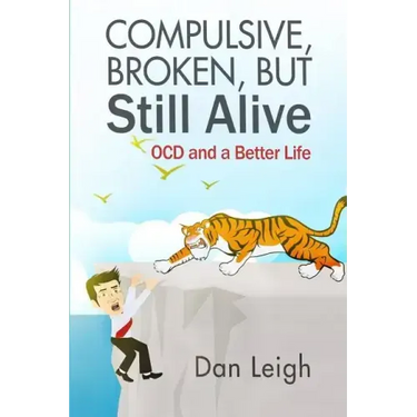 Compulsive, Broken, But Still Alive: Ocd and a Better Life