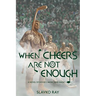 When Cheers Are Not Enough