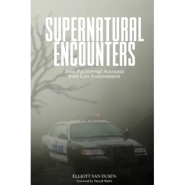 Supernatural Encounters: True Paranormal Accounts from Law Enforcement