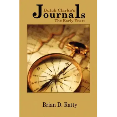 Dutch Clarke's Journals: The Early Years