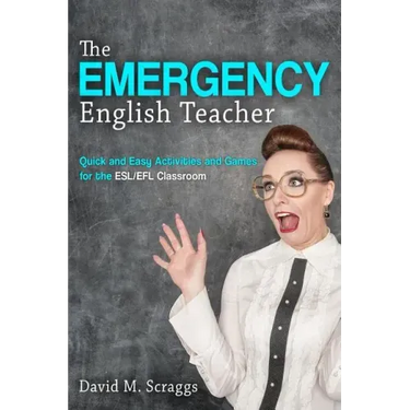 Esl/Efl: The Emergency English Teacher: Quick and Easy Activities and Games for the ESL/EFL Classroom