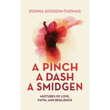 A Pinch A Dash A Smidgen: Mixtures of Love, Faith, and Resilience
