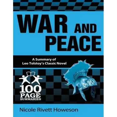 War and Peace: 100 Page Summaries