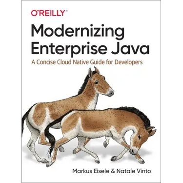 Modernizing Enterprise Java: A Concise Cloud Native Guide for Developers