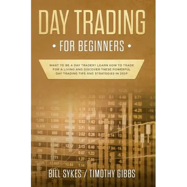Day Trading for Beginners: Want to be a Day Trader? Learn How to Trade for a Living and Discover These Powerful Day Trading Tips and Strategies in 201