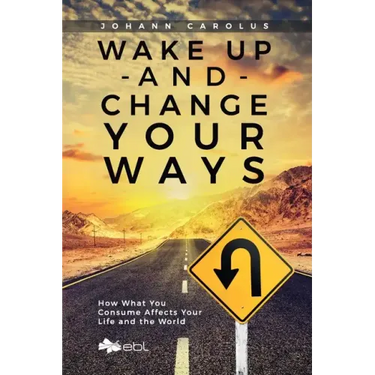 Wake Up and Change Your Ways: How What You Consume Affects Your Life and the World