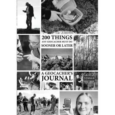 200 Things Any Geocacher Must Do Sooner or Later - A Geocachers' Journal