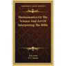 Hermeneutics or the Science and Art of Interpreting the Bible