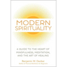 Modern Spirituality: A Guide to the Heart of Mindfulness, Meditation, and the Art of Healing