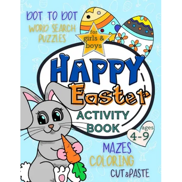 Happy Easter Activity Book for Girls and Boys 4-9: Workbook Full of Coloring and Other Activities Such as Mazes, Cut and Paste, Word Search Puzzles an