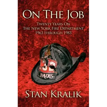On The Job: Twenty Years On The New York Fire Department 1963 through 1983