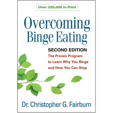 Overcoming Binge Eating: The Proven Program to Learn Why You Binge and How You Can Stop