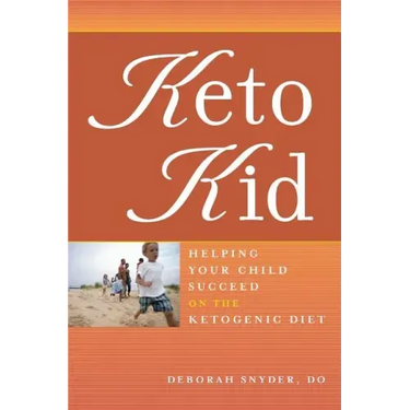 Keto Kid: Helping Your Child Succeed on the Ketogenic Diet