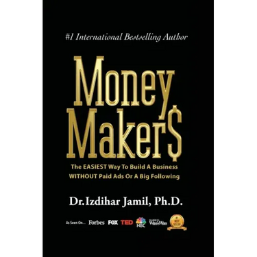 Money Makers: The Easiest Way to Build a Business WITHOUT Paid Ads or a Big Following