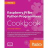 Raspberry Pi for Python Programmers Cookbook, Second Edition