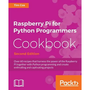 Raspberry Pi for Python Programmers Cookbook, Second Edition