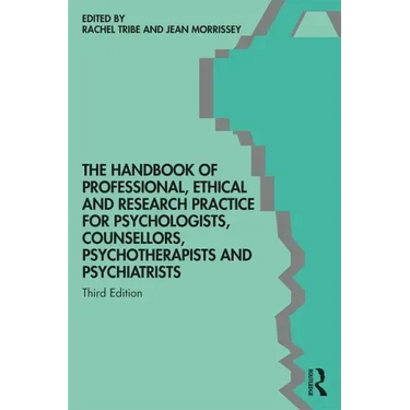 The Handbook of Professional Ethical and Research Practice for Psychologists, Counsellors, Psychotherapists and Psychiatrists