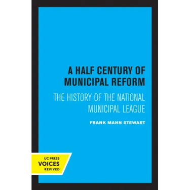 A Half Century of Municipal Reform: The History of the National Municipal League