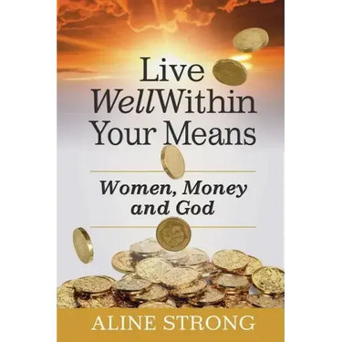 Live Well Within Your Means: Women, Money and God