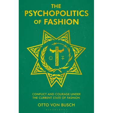 The Psychopolitics of Fashion: Conflict and Courage Under the Current State of Fashion