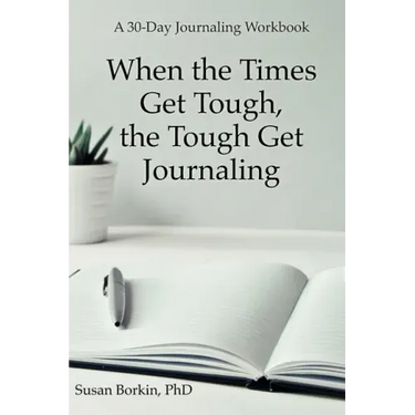 When the Times Get Tough, the Tough Get Journaling: A 30-Day Journaling Workbook