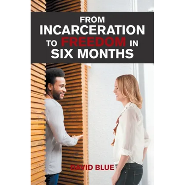 From Incarceration to Freedom in Six Months