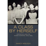 A Class by Herself: Protective Laws for Women Workers, 1890s-1990s