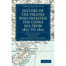 History of the Pirates Who Infested the China Sea from 1807 to 1810