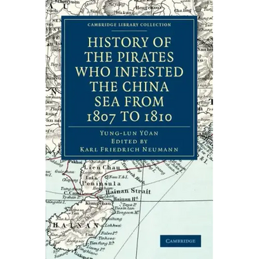 History of the Pirates Who Infested the China Sea from 1807 to 1810