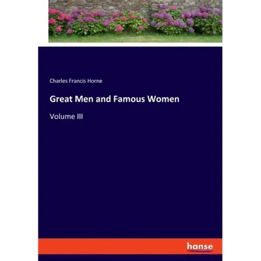 Great Men and Famous Women: Volume III