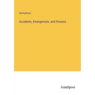 Accidents, Emergencies, and Poisons