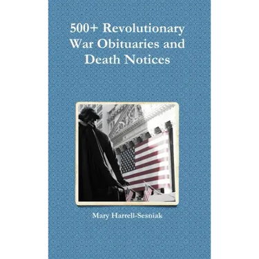 500+ Revolutionary War Obituaries and Death Notices
