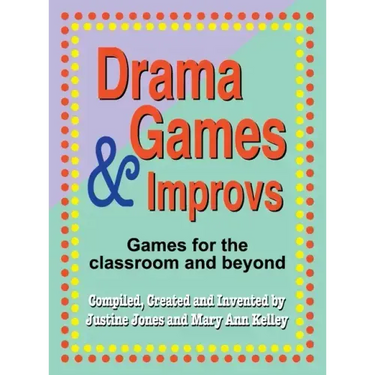 Drama Games and Improvs: Games for the Classroom and Beyond
