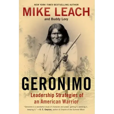 Geronimo: Leadership Strategies of an American Warrior
